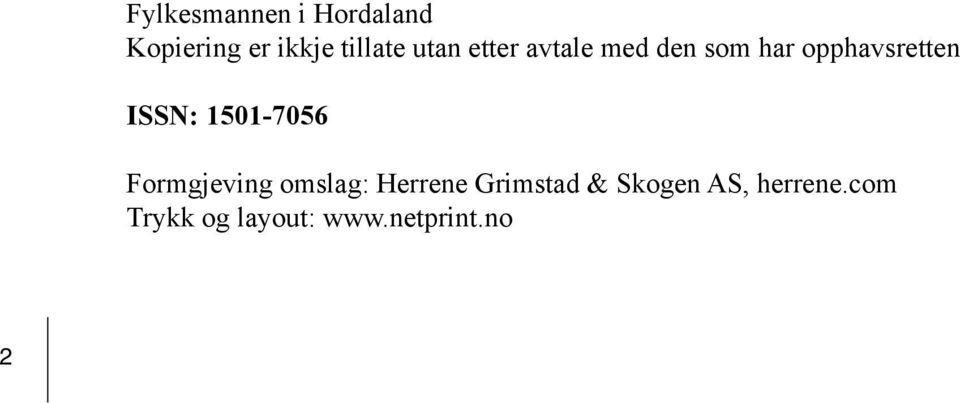 ISSN: 1501-7056 Formgjeving omslag: Herrene Grimstad