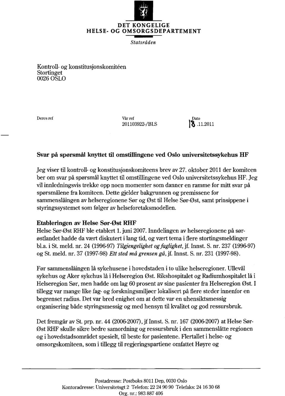 oktober 2011 der komiteen ber om svar på spørsmål knyttet til omstillingene ved Oslo universitetssykehus HF.