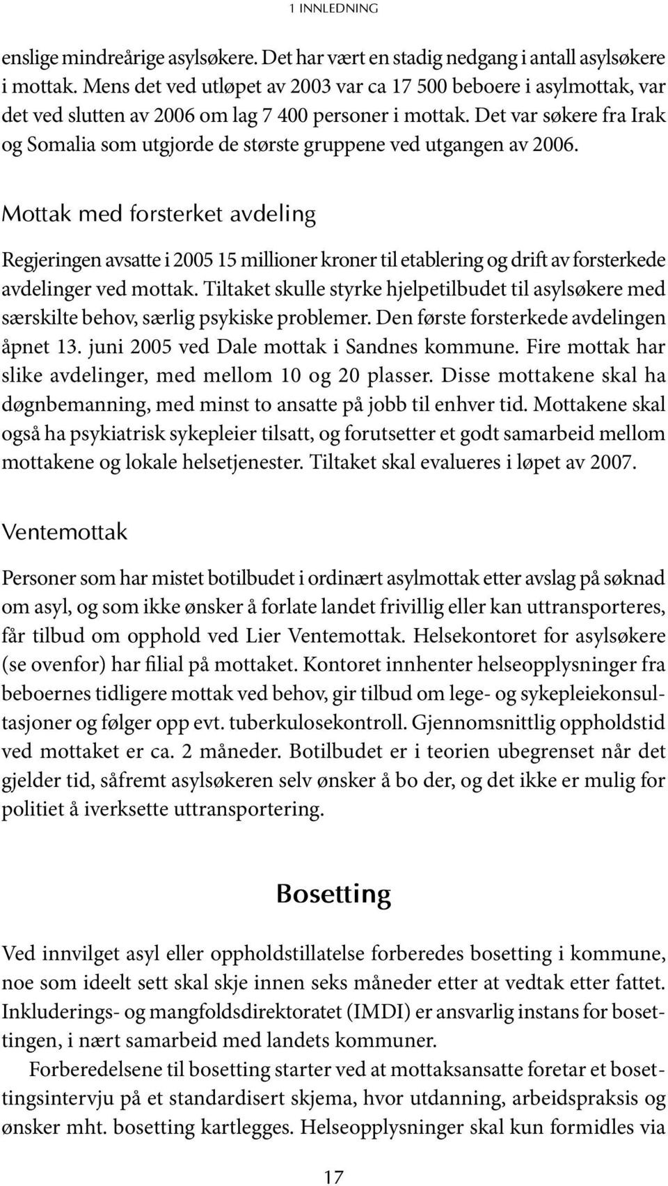 Det var søkere fra Irak og Somalia som utgjorde de største gruppene ved utgangen av 2006.