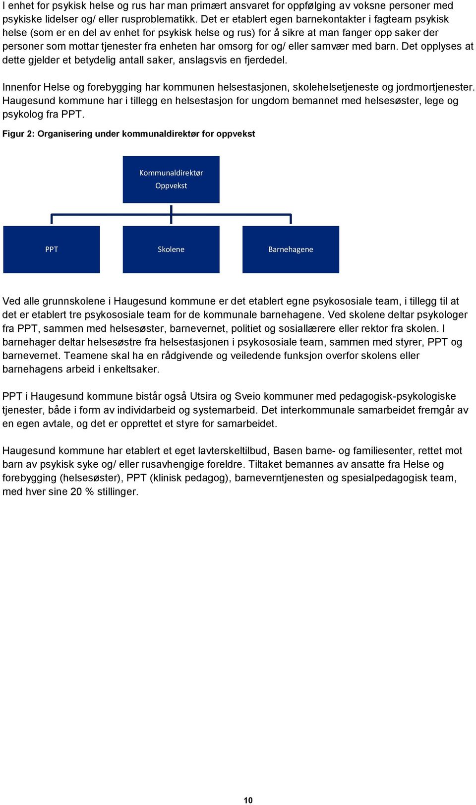 omsorg for og/ eller samvær med barn. Det opplyses at dette gjelder et betydelig antall saker, anslagsvis en fjerdedel.