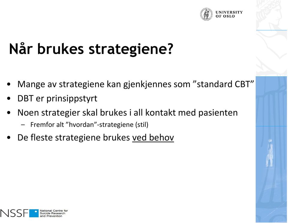 er prinsippstyrt Noen strategier skal brukes i all kontakt