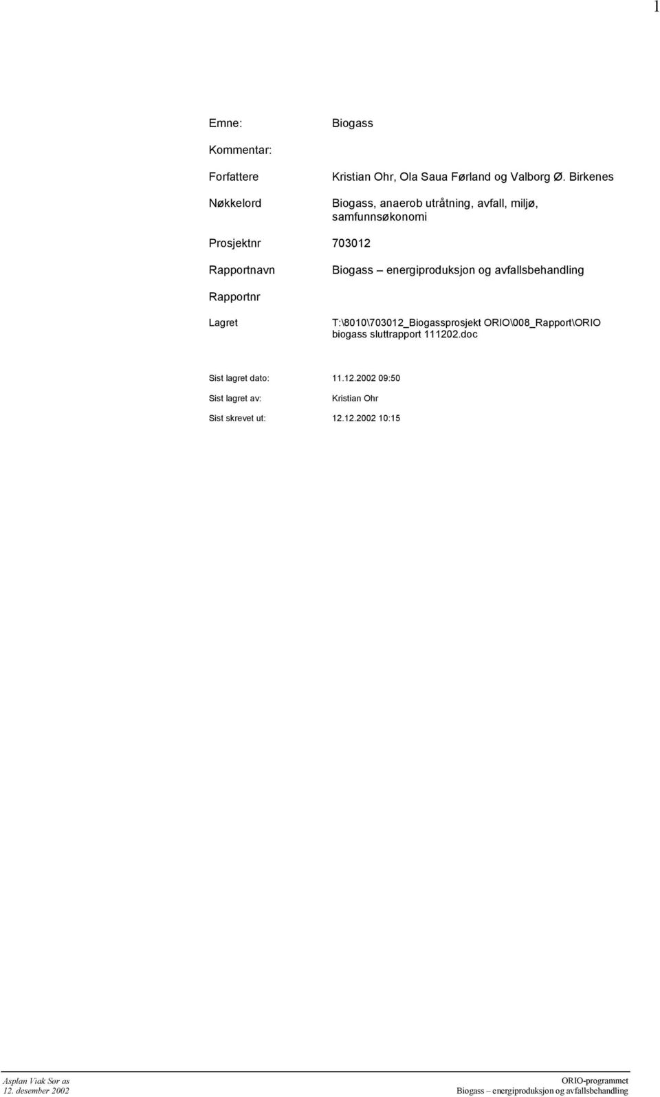 Rapportnr Lagret T:\8010\703012_Biogassprosjekt ORIO\008_Rapport\ORIO biogass sluttrapport 111202.