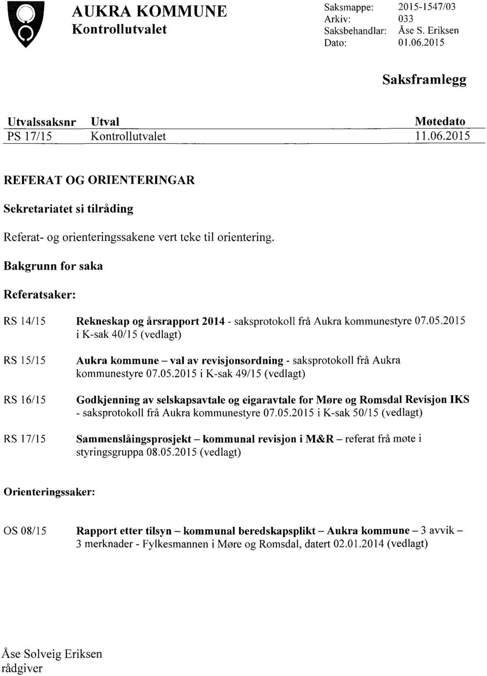 Bakgrunn for saka Referatsaker: RS 14/15 Rekneskap og årsrapport 2014 - Saksprotokoll frå Aukra kommunestyre 07.05.