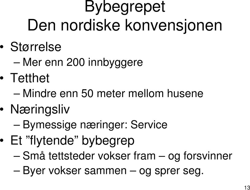 Næringsliv Bymessige næringer: Service Et flytende bybegrep