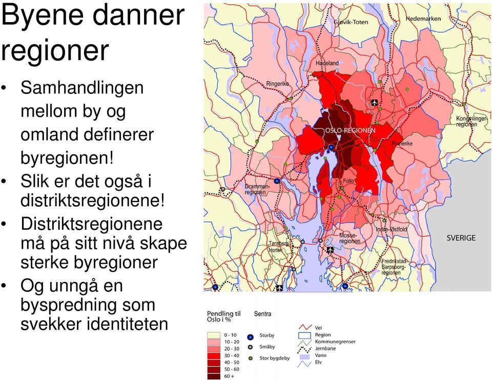 Slik er det også i distriktsregionene!