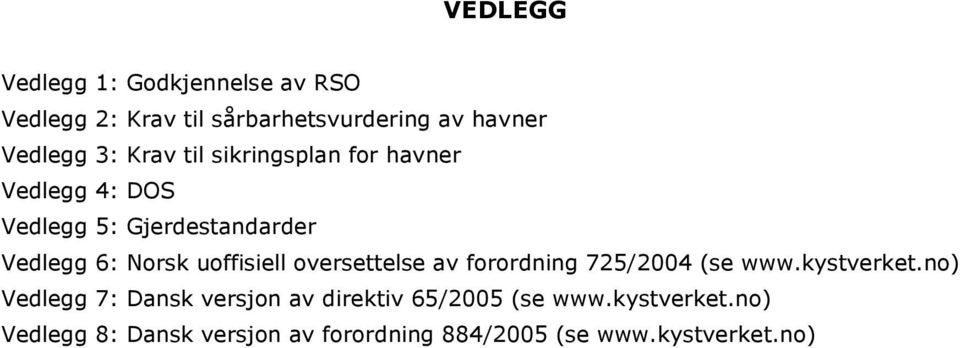 uoffisiell oversettelse av forordning 725/2004 (se www.kystverket.