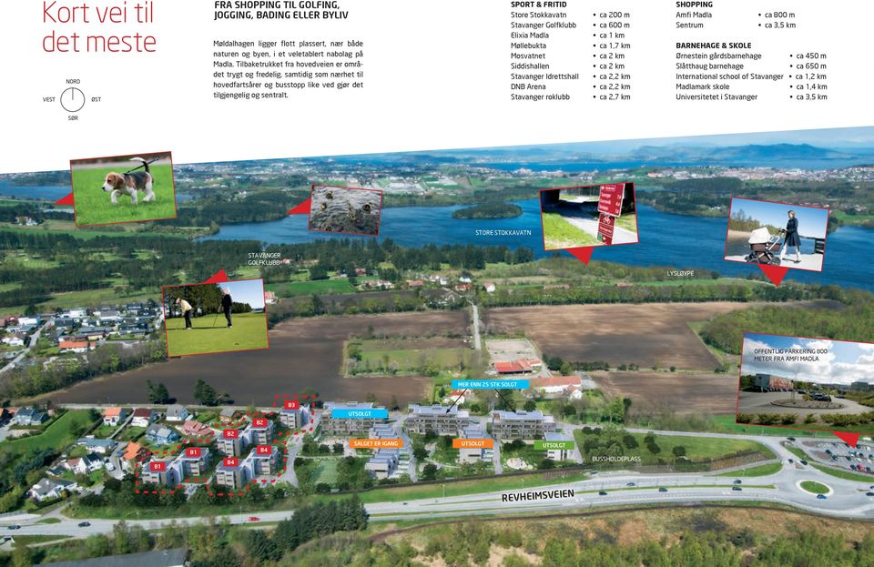 SPORT & FRITID Store Stokkavatn Stavanger Golfklubb Elixia Madla Møllebukta Mosvatnet Siddishallen Stavanger Idrettshall DNB arena Stavanger roklubb ca 200 m ca 600 m ca 1 km ca 1,7 km ca 2 km ca 2