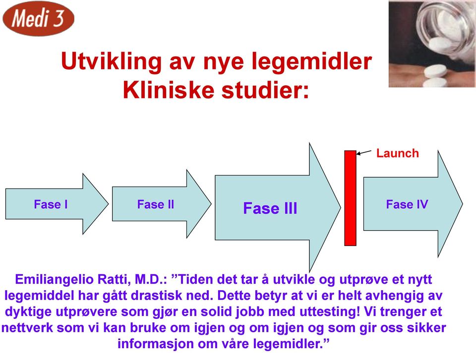 Dette betyr at vi er helt avhengig av dyktige utprøvere som gjør en solid jobb med uttesting!