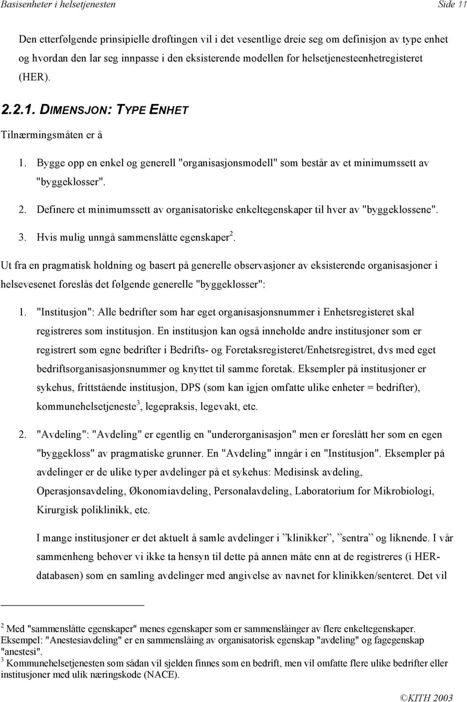 3. Hvis mulig unngå sammenslåtte egenskaper 2.