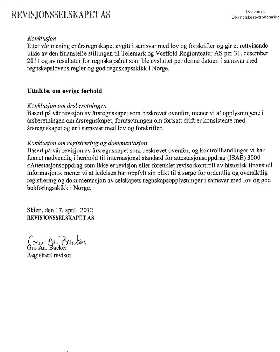 desember 2011 og av resultater for regnskapsåret som ble avsluttet per denne datoen i samsvar med regnskapslovensregler og god regnskapsskikk i Norge.