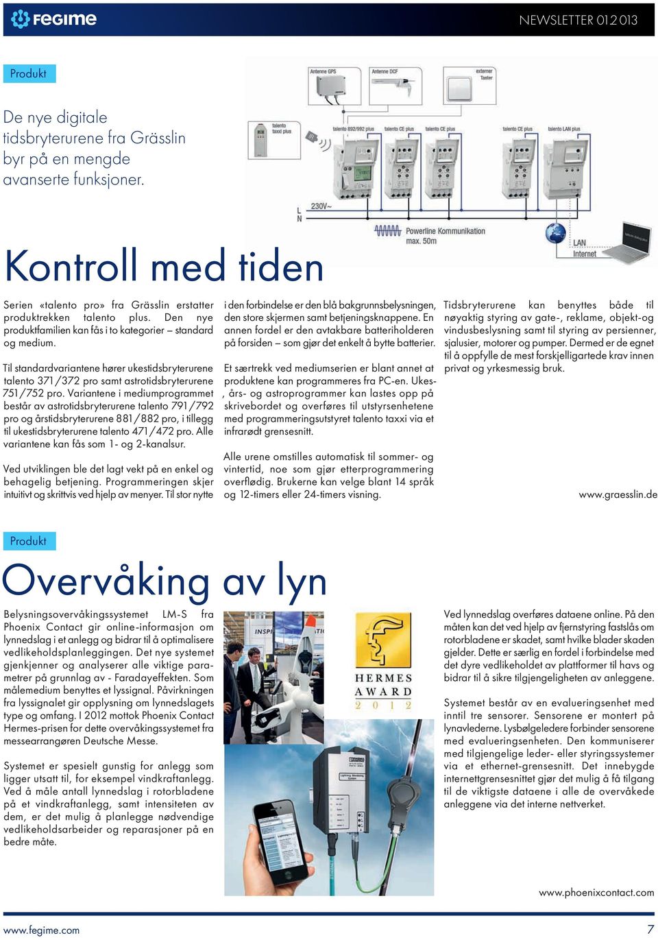 Variantene i mediumprogrammet består av astrotidsbryterurene talento 791/792 pro og årstidsbryterurene 881/882 pro, i tillegg til ukestidsbryterurene talento 471/472 pro.