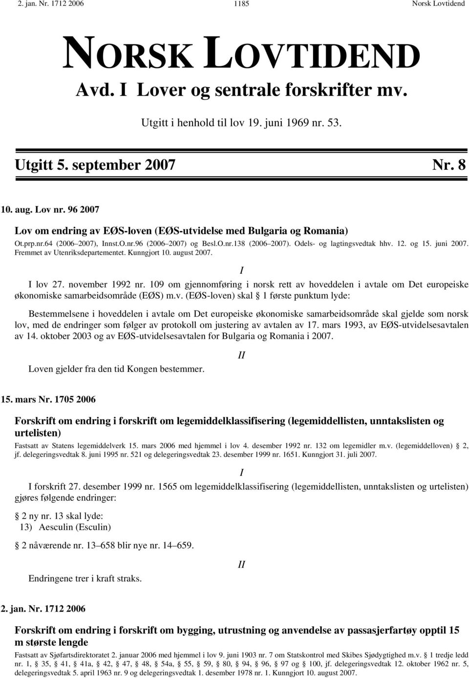 juni 2007. Fremmet av Utenriksdepartementet. Kunngjort 10. august 2007. lov 27. november 1992 nr.