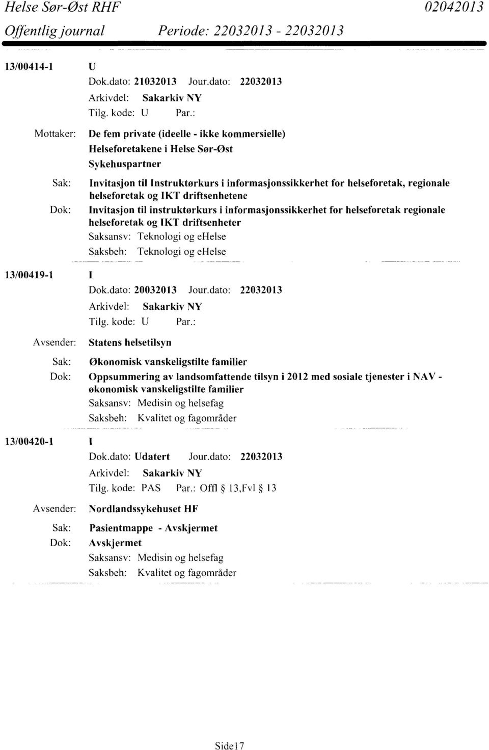 helseforetak og IKT driftsenhetene Dok: Invitasjon til instruktørkurs i informasjonssikkerhet for helseforetak regionale helseforetak og IKT driftsenheter Teknologi og ehelse Teknologi og ehelse