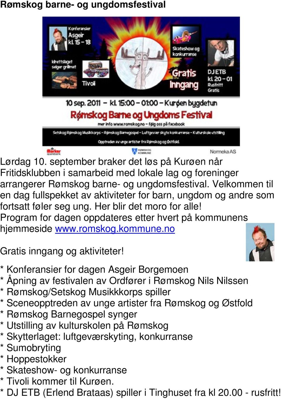 romskog.kommune.no Gratis inngang og aktiviteter!