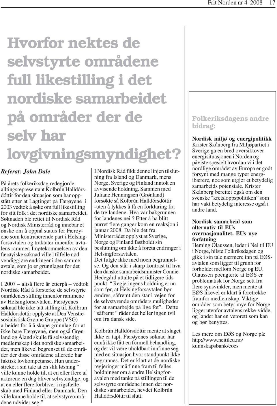 likestilling for sitt folk i det nordiske samarbeidet.