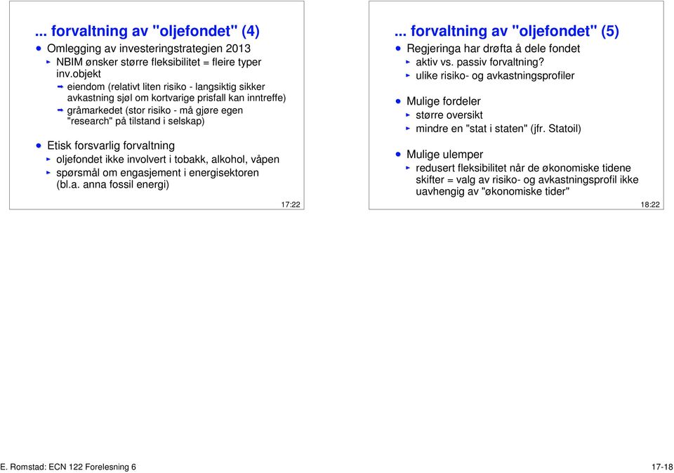 forsvarlig forvaltning oljefondet ikke involvert i tobakk, alkohol, våpen spørsmål om engasjement i energisektoren (bl.a. anna fossil energi) 17:22.