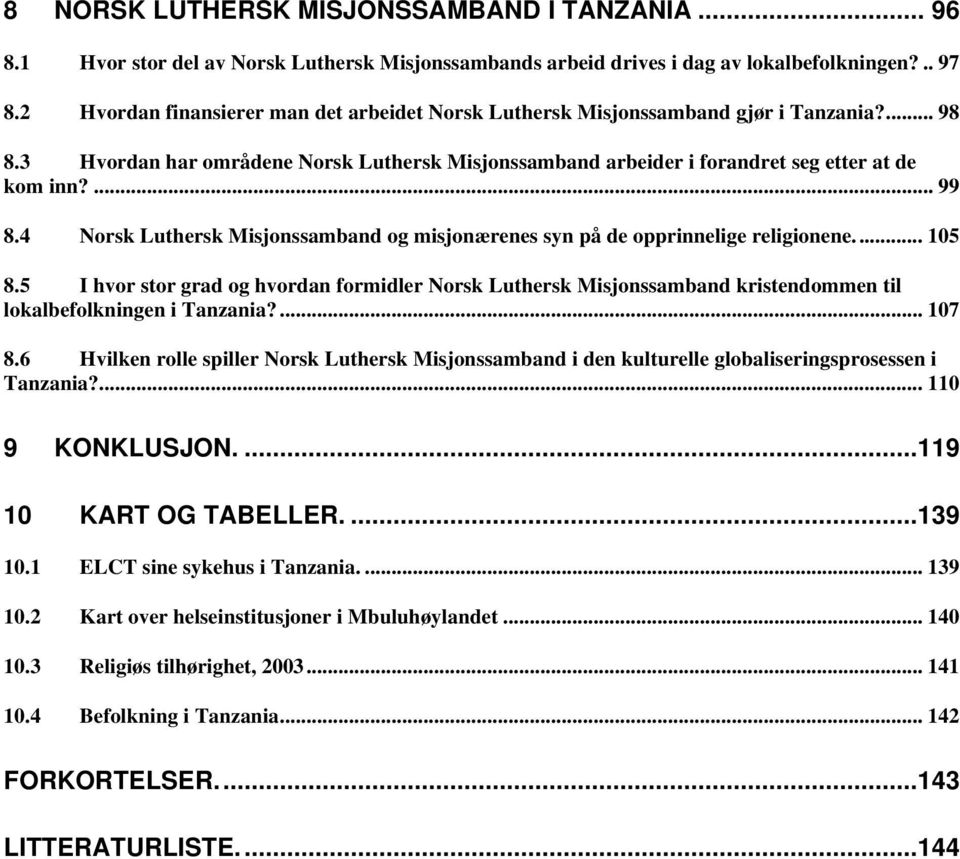 4 Norsk Luthersk Misjonssamband og misjonærenes syn på de opprinnelige religionene... 105 8.