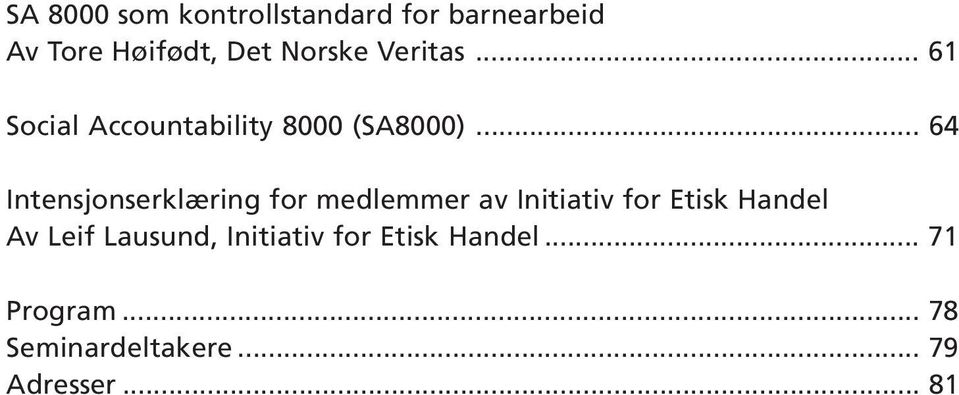 .. 64 Intensjonserklæring for medlemmer av Initiativ for Etisk Handel Av