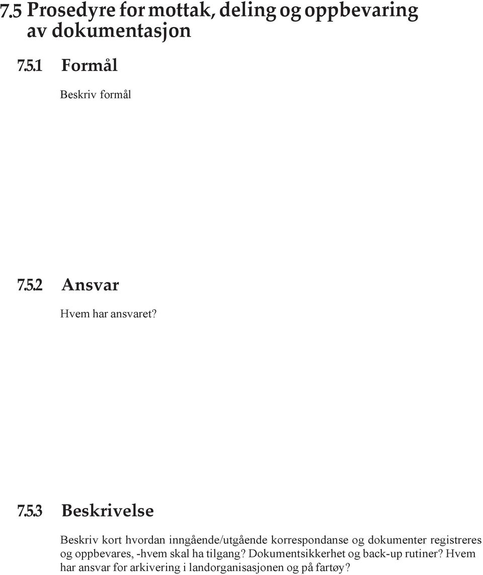 korrespondanse og dokumenter registreres og oppbevares, -hvem skal ha tilgang?