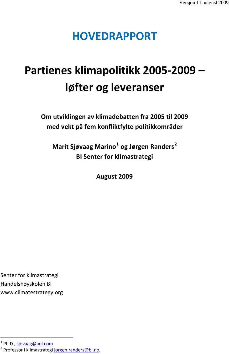 1 og Jørgen Randers 2 BI Senter for klimastrategi August 2009 Senter for klimastrategi