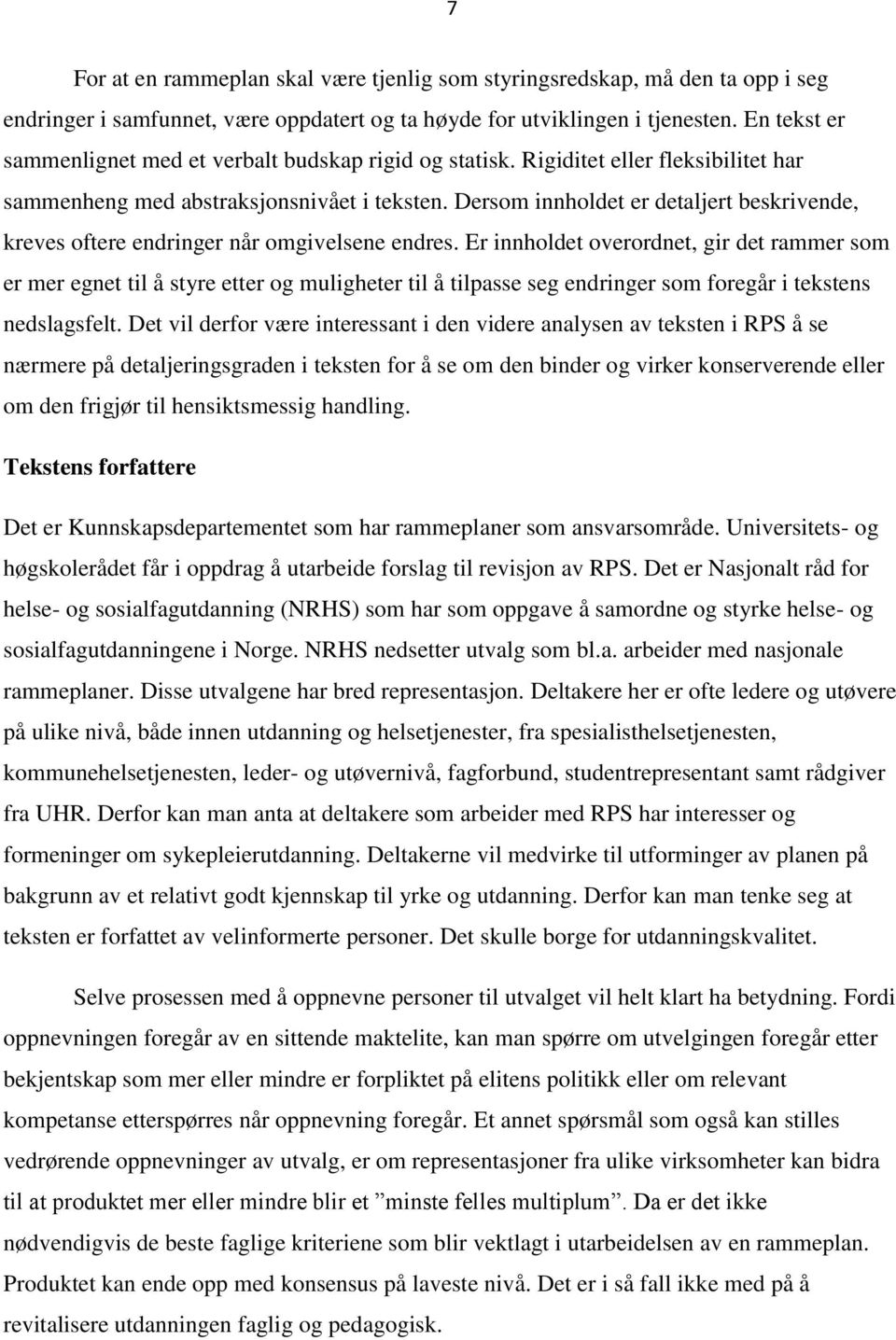 Dersom innholdet er detaljert beskrivende, kreves oftere endringer når omgivelsene endres.