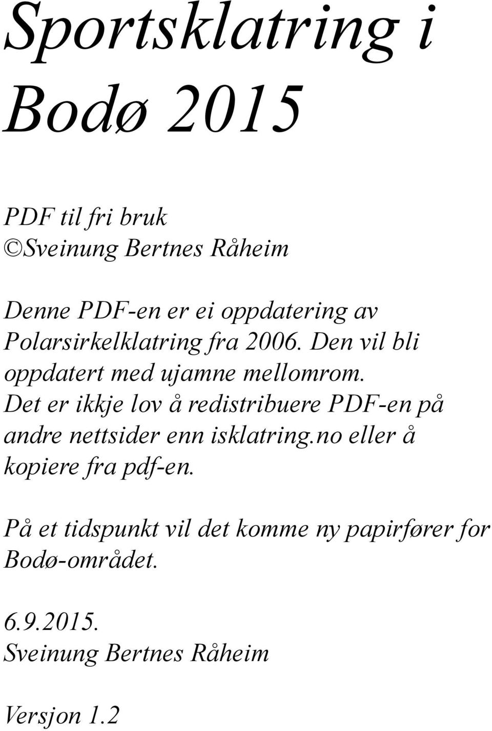 Det er ikkje lov å redistribuere PDF-en på andre nettsider enn isklatring.