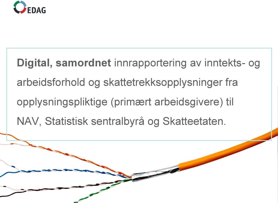 fra opplysningspliktige (primært arbeidsgivere)