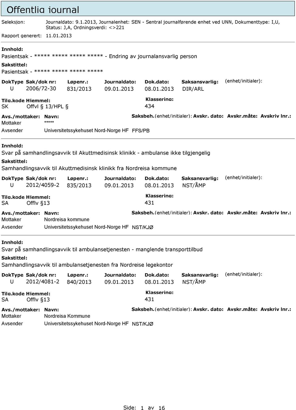 2013 - Endring av journalansvarlig person 2006/72-30 831/2013 DR/ARL Offvl 13/HPL 434 Mottaker ***** F/PB Svar på samhandlingsavvik til Akuttmedisinsk klinikk - ambulanse ikke