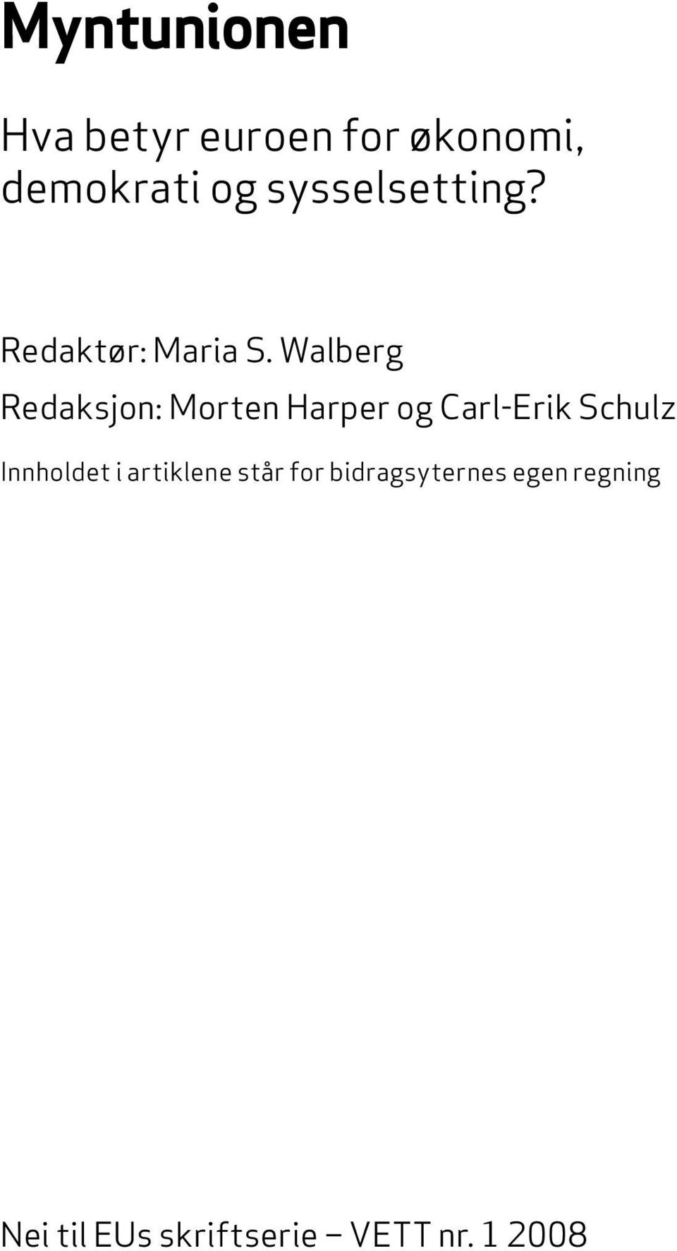 Walberg Redaksjon: Morten Harper og Carl-Erik Schulz