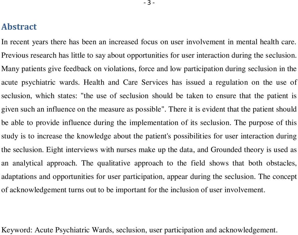 Many patients give feedback on violations, force and low participation during seclusion in the acute psychiatric wards.