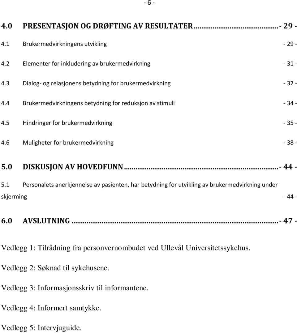 6 Muligheter for brukermedvirkning - 38-5.0 DISKUSJON AV HOVEDFUNN... - 44-5.