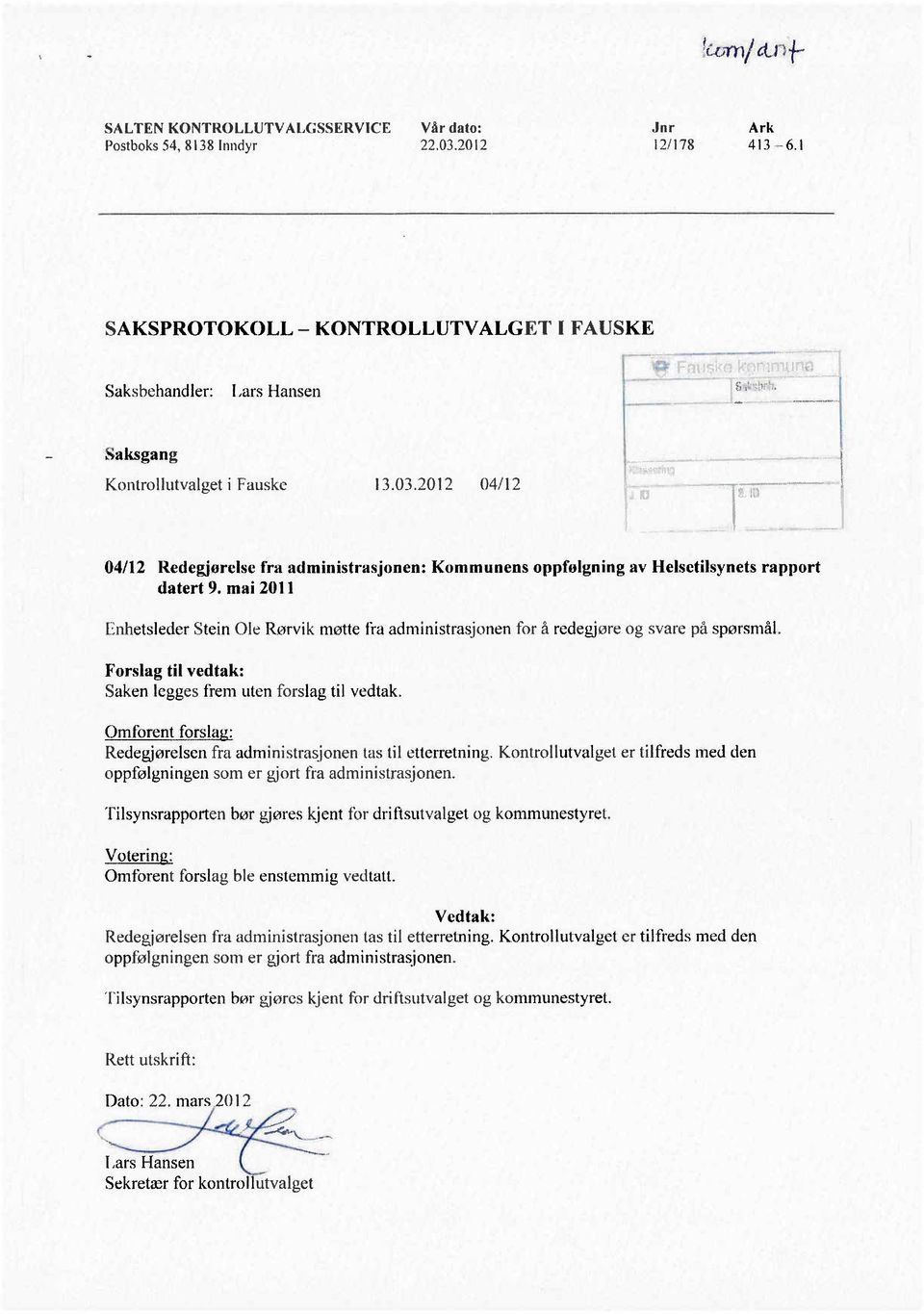 ,1.,,,,. ~,~ ~ ii --ñi--- - 1..,., -- 04/12 Redegjørelse fra administrasjonen: Kommunens oppfølgning av Helsctilsynets rapport datert 9.