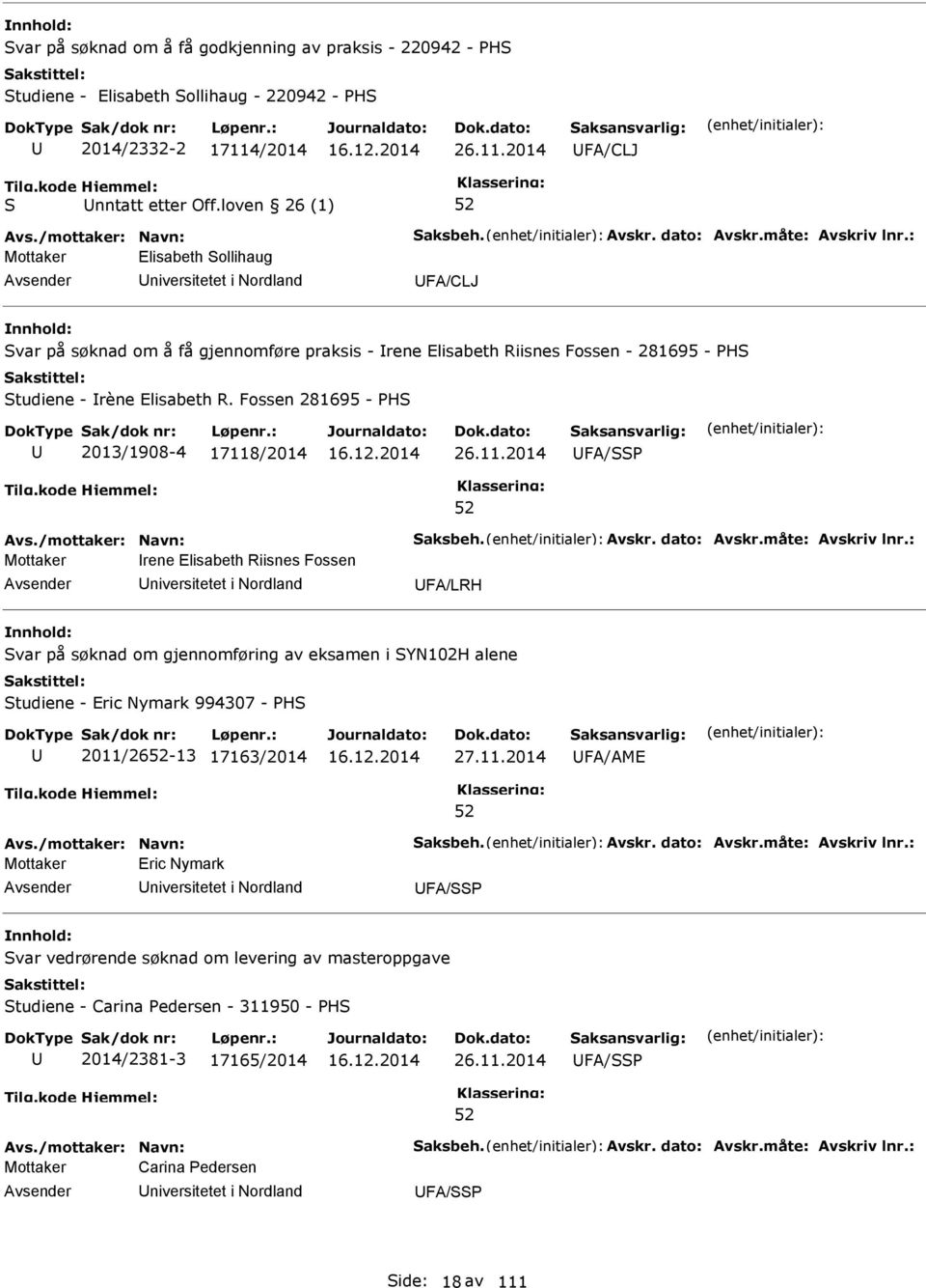 : Mottaker Elisabeth ollihaug niversitetet i Nordland FA/CLJ var på søknad om å få gjennomføre praksis - rene Elisabeth Riisnes Fossen - 281695 - H tudiene - rène Elisabeth R.