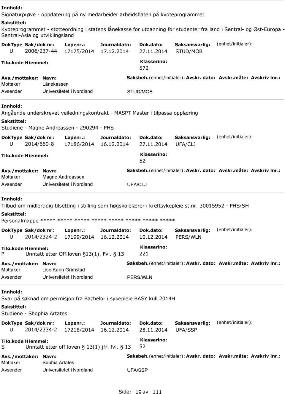 : Mottaker Lånekassen niversitetet i Nordland TD/MOB Angående underskrevet veiledningskontrakt - MAT Master i tilpassa opplæring tudiene - Magne Andreassen - 290294 - H 2014/669-8 17186/2014 27.11.