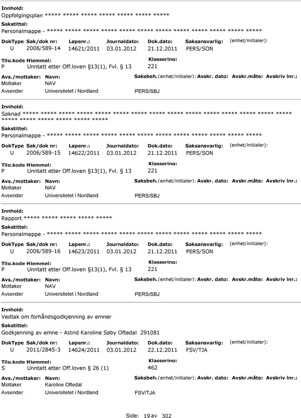 13 221 NAV niversitetet i Nordland PER/BJ øknad ***** ***** ***** ***** ***** ***** ***** ***** ***** ***** ***** ***** ***** ***** ***** ***** ***** ***** ***** ***** ***** Personalmappe - *****