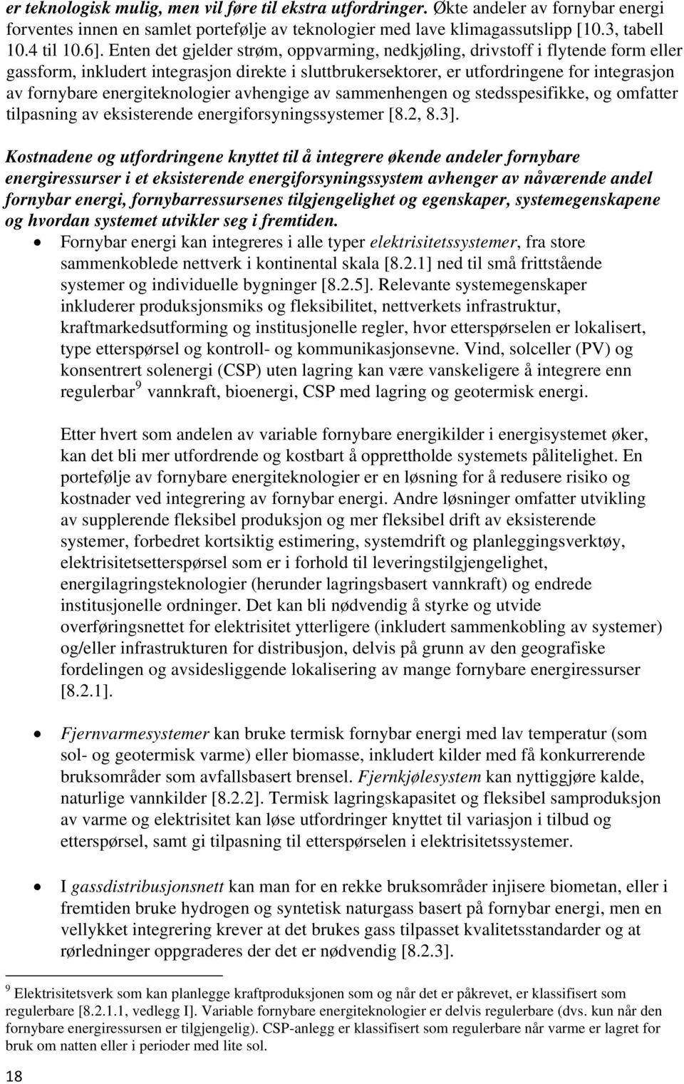 energiteknologier avhengige av sammenhengen og stedsspesifikke, og omfatter tilpasning av eksisterende energiforsyningssystemer [8.2, 8.3].