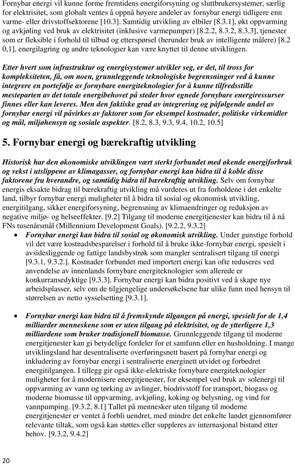 2 0,1], energilagring og andre teknologier kan være knyttet til denne utviklingen.