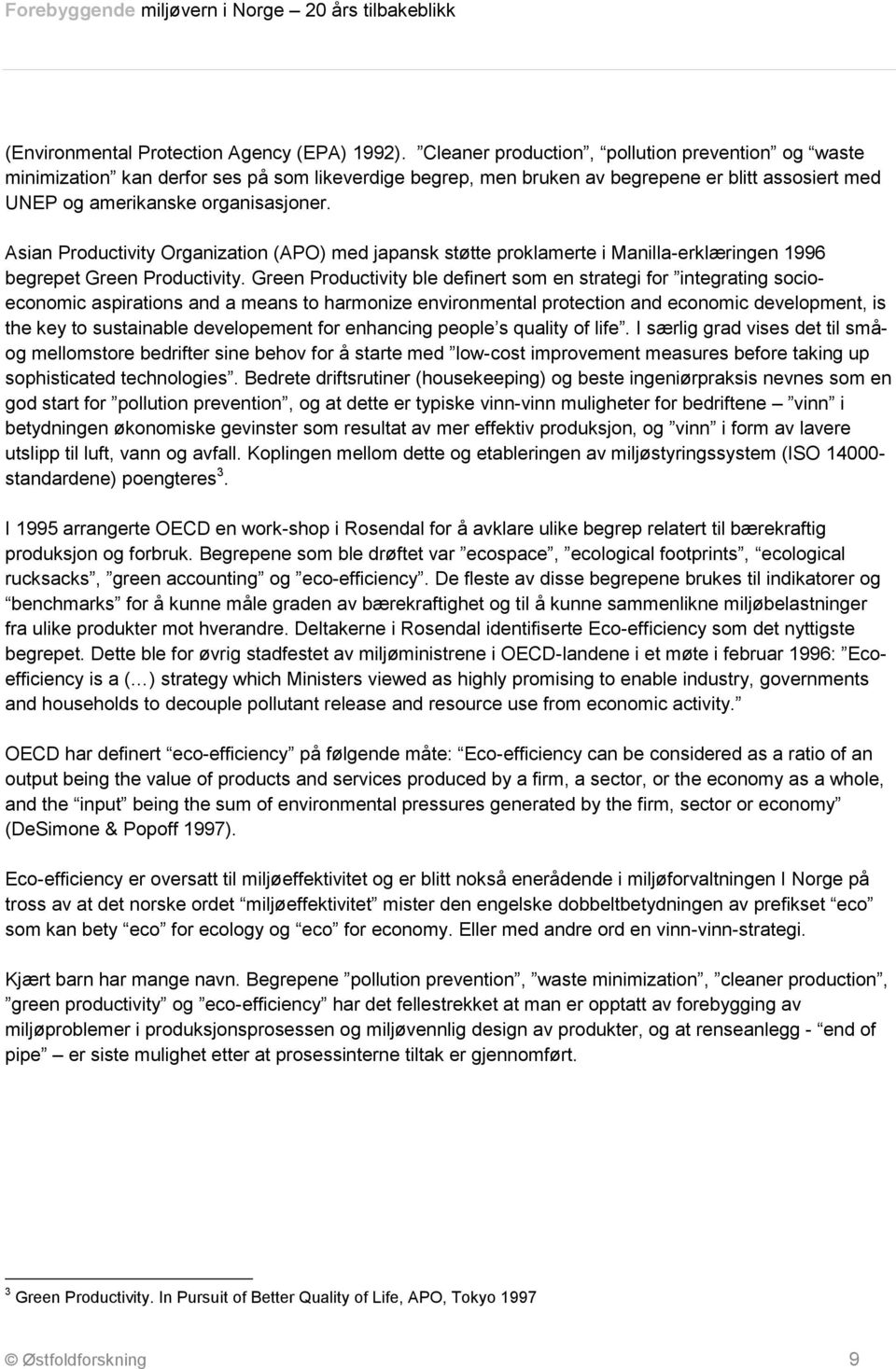 Asian Productivity Organization (APO) med japansk støtte proklamerte i Manilla-erklæringen 1996 begrepet Green Productivity.