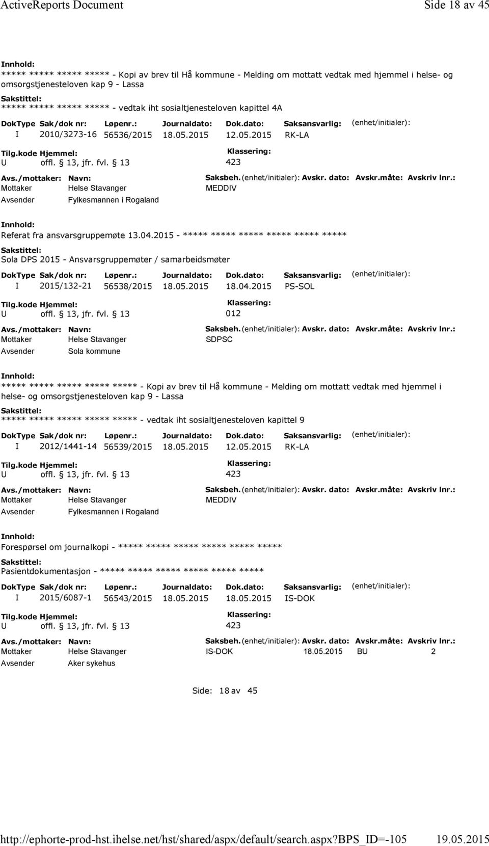 bps_d=-105 Side 18 av 45 ***** ***** ***** ***** - Kopi av brev til Hå kommune - Melding om mottatt vedtak med hjemmel i helse- og omsorgstjenesteloven kap 9 - Lassa ***** ***** ***** ***** - vedtak