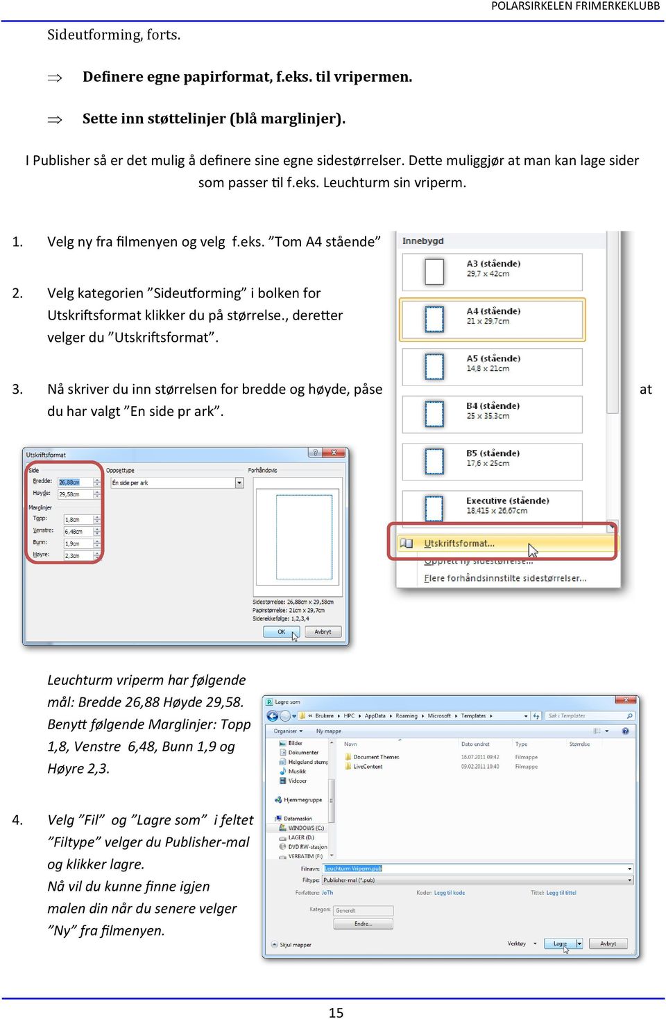 Velg kategorien Sideutforming i bolken for Utskriftsformat klikker du på størrelse., deretter velger du Utskriftsformat. 3.