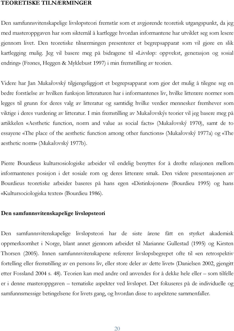 Jeg vil basere meg på bidragene til «Livsløp: oppvekst, generasjon og sosial endring» (Frønes, Heggen & Myklebust 1997) i min fremstilling av teorien.