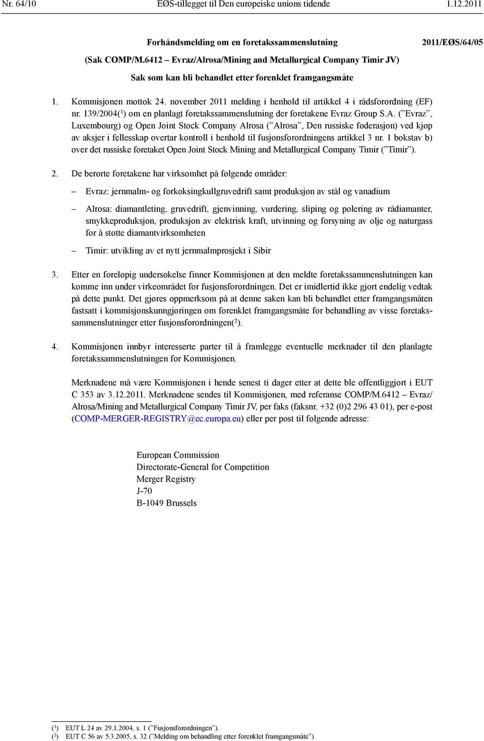 november 2011 melding i henhold til artikkel 4 i rådsforordning (EF) nr. 139/2004( 1 ) om en planlagt foretakssammenslutning der foretakene Evraz Group S.A.