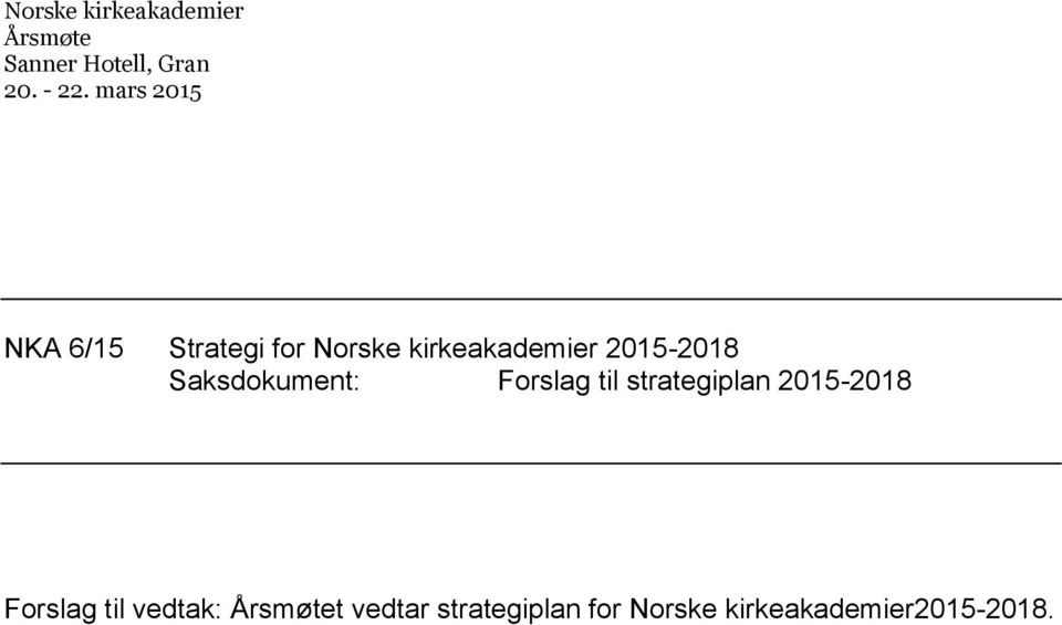 strategiplan 2015-2018 Forslag til vedtak: t