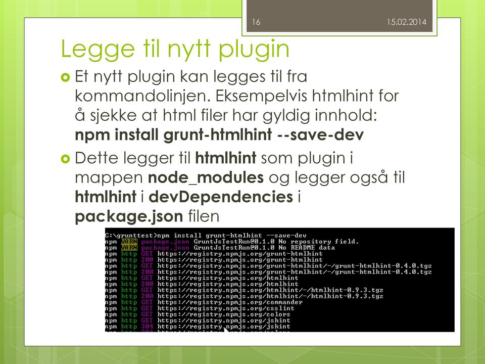 install grunt-htmlhint --save-dev Dette legger til htmlhint som plugin i