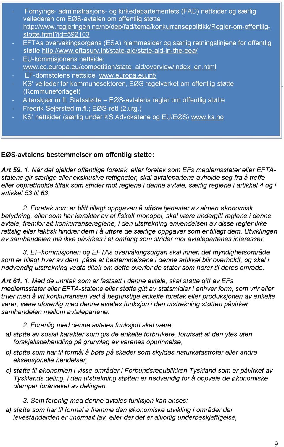 int/state-aid/state-aid-in-the-eea/ - EU-kommisjonens nettside: www.ec.eur