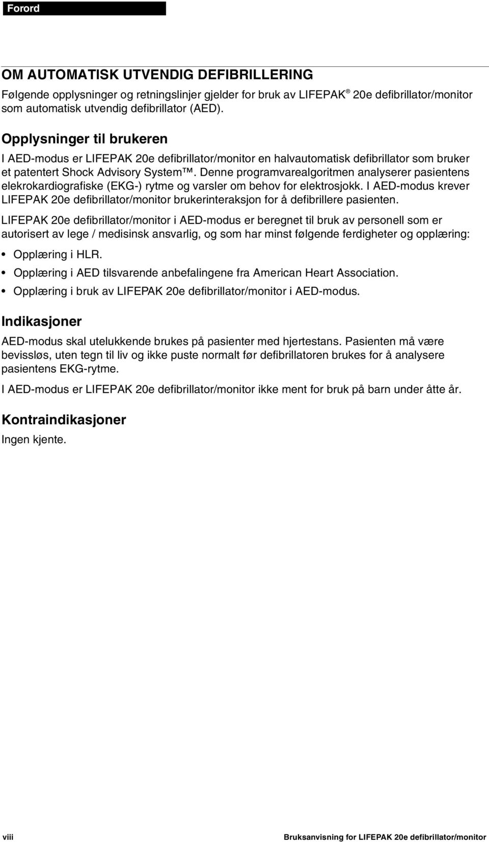 Denne programvarealgoritmen analyserer pasientens elekrokardiografiske (EKG-) rytme og varsler om behov for elektrosjokk.