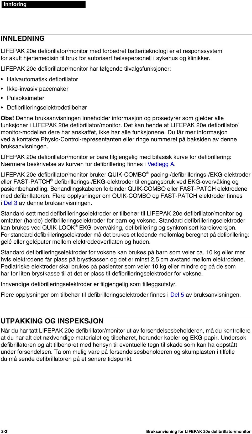 Denne bruksanvisningen inneholder informasjon og prosedyrer som gjelder alle funksjoner i LIFEPAK 20e defibrillator/monitor.