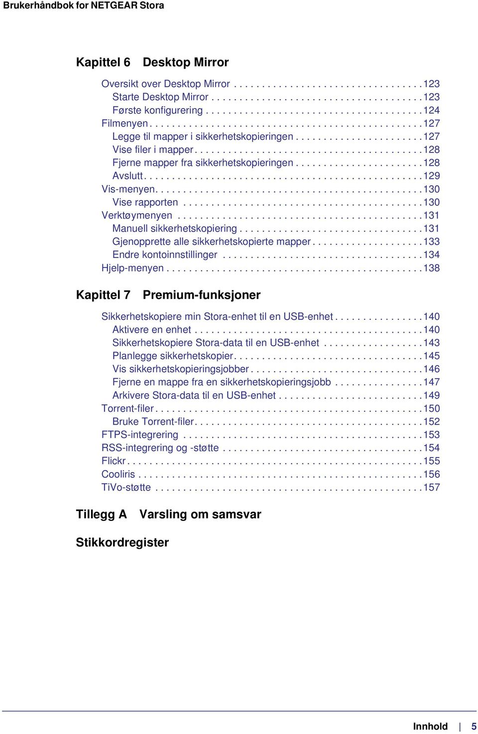 ......................128 Avslutt..................................................129 Vis-menyen................................................130 Vise rapporten...........................................130 Verktøymenyen.