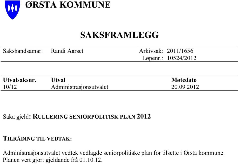 2012 Saka gjeld: RULLERING SENIORPOLITISK PLAN 2012 TILRÅDING TIL VEDTAK: