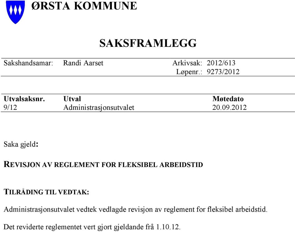 2012 Saka gjeld: REVISJON AV REGLEMENT FOR FLEKSIBEL ARBEIDSTID TILRÅDING TIL VEDTAK: